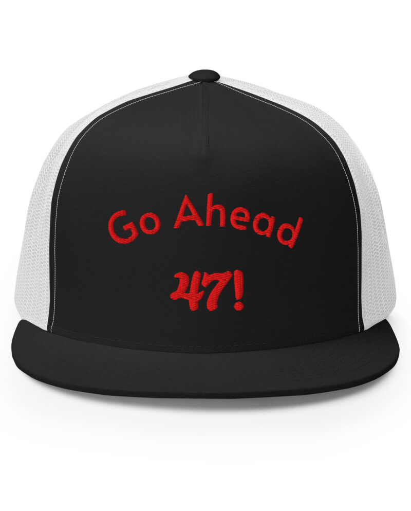 Go Ahead 47! Trucker Cap